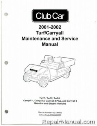 Official 2001-2002 Club Car Turf/Carryall Turf 1, Turf 2, Turf 6, Carryall 1, Carryall 2, Carryall 2 Plus, and Carryall 6 Gas and Electric Service Manual