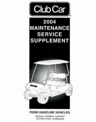 Official 2004 Club Car FE290 Gasoline Factory Service Manual Supplement
