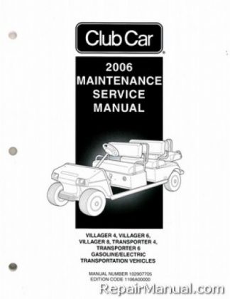 Official 2006 Club Car Transportation DS Villager 4, 6, and 8, TransPorter 4 and 6 Gas and Electric Service Manual