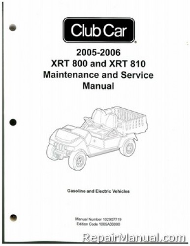 Official 2005-2006 Club Car XRT 800 and XRT 810 Gas and Electric Service Manual