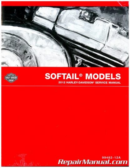 Official 2012 Harley Davidson Softail Motorcycle Service Manual