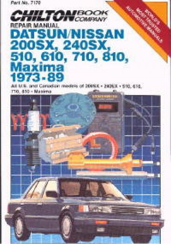 Chilton Datsun Nissan - 200SX 240SX 510 610 710 810 Maxima 1973-1989 Repair Manual