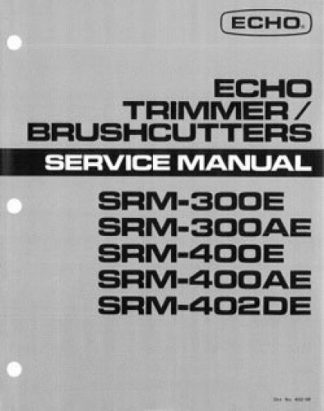 Echo SRM300E SRM300AE SRM400E SRM400AE and SRM402DE Trimmer Brushcutters Service Manual