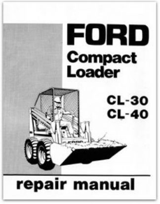 Ford CL30-CL40 Skid Steer Compact Loader Tractor Service Manual