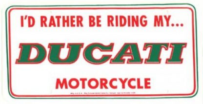 I Would Rather Be Riding My Ducati Motorcycle License Plate