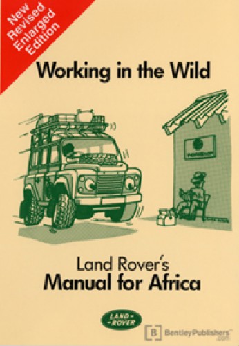 Working in the Wild - Land Rovers Manual for Africa