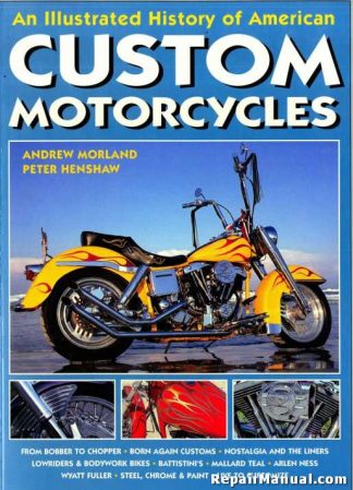 An Illustrated History of American Custom Motorcycles By Andrew Morland And Peter Henshaw
