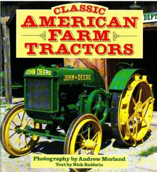 Classic American Farm Tractors by Nick Baldwin